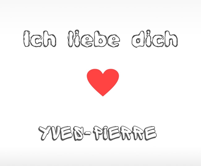 Ich liebe dich Yves-Pierre