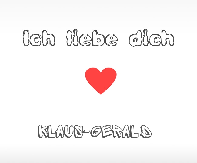 Ich liebe dich Klaus-Gerald