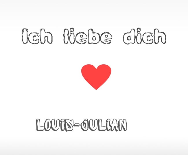 Ich liebe dich Louis-Julian