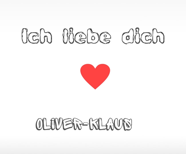 Ich liebe dich Oliver-Klaus
