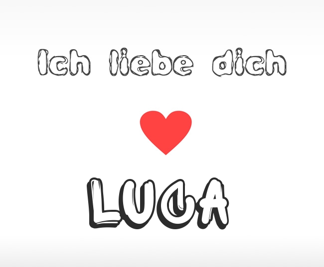 Ich liebe dich Luca Ich liebe dich Luca