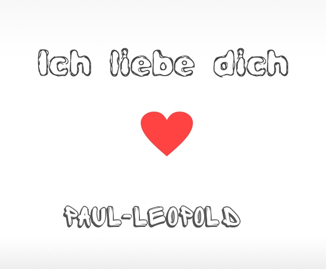 Ich liebe dich Paul-Leopold