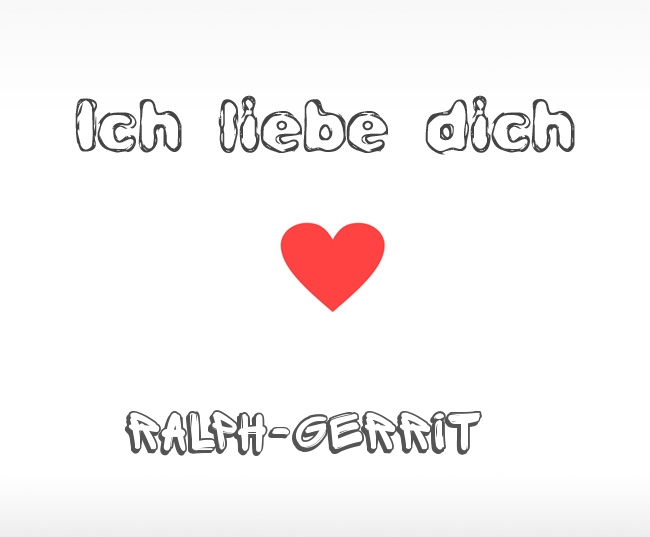 Ich liebe dich Ralph-Gerrit