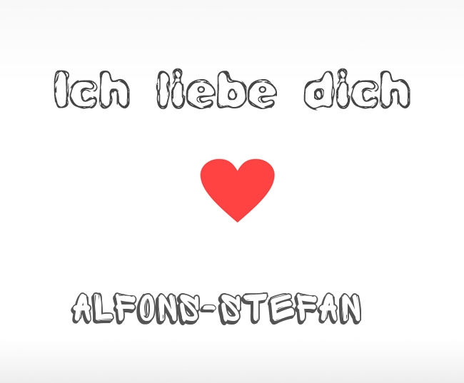 Ich liebe dich Alfons-Stefan