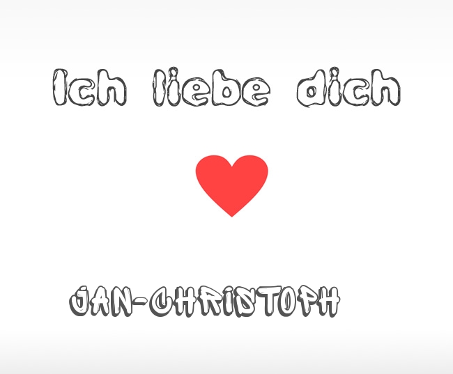Ich liebe dich Jan-Christoph