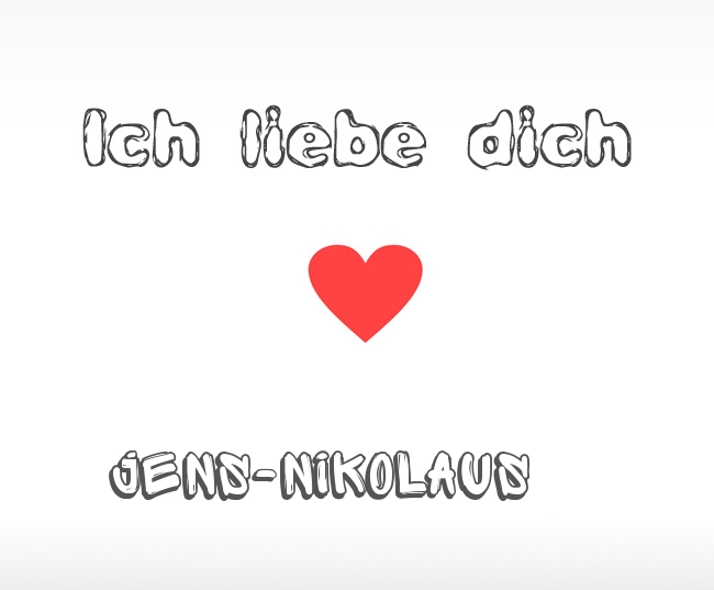 Ich liebe dich Jens-Nikolaus