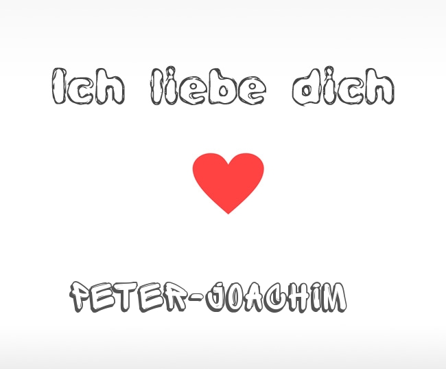 Ich liebe dich Peter-Joachim