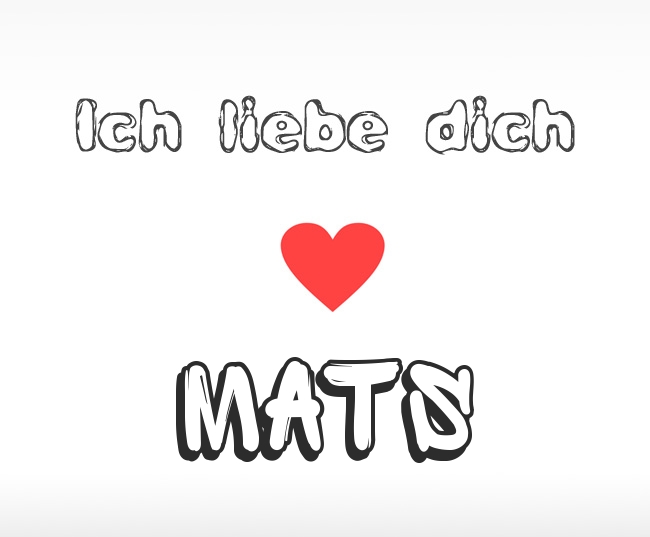 Ich liebe dich Mats