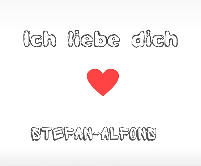 Ich liebe dich Stefan-Alfons