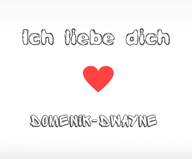 Ich liebe dich Domenik-Dwayne
