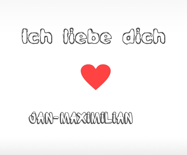 Ich liebe dich Jan-Maximilian