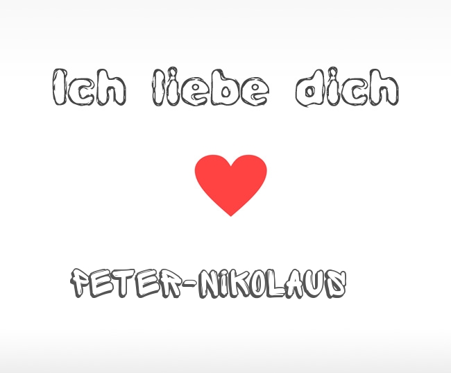 Ich liebe dich Peter-Nikolaus