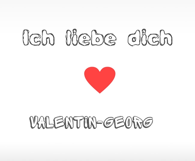 Ich liebe dich Valentin-Georg