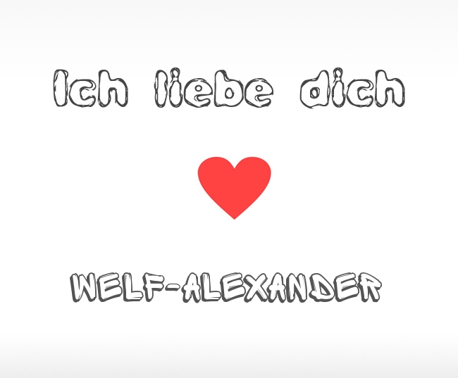 Ich liebe dich Welf-Alexander