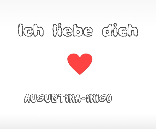 Ich liebe dich Augustina-Inigo