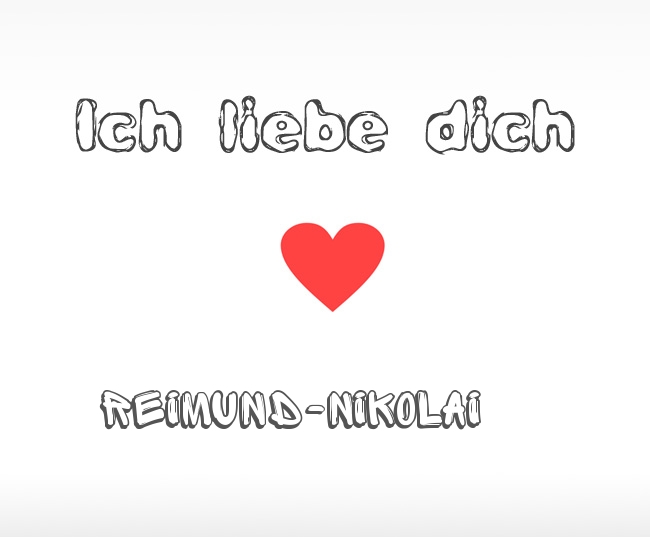 Ich liebe dich Reimund-Nikolai