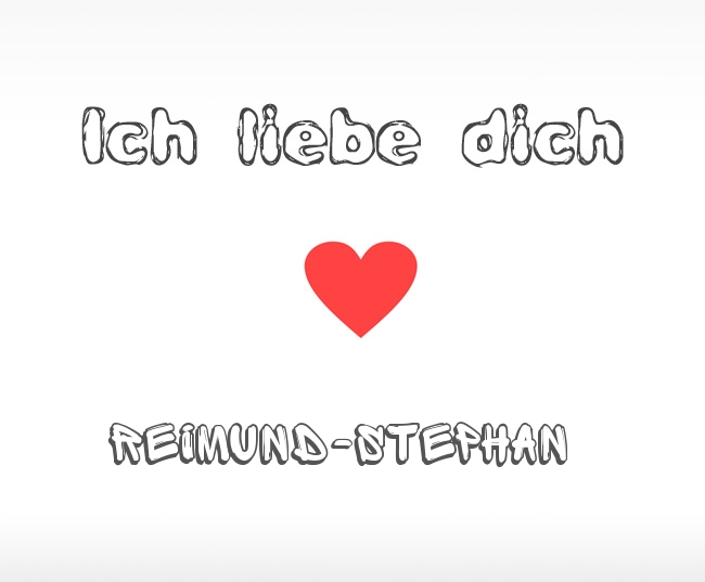 Ich liebe dich Reimund-Stephan