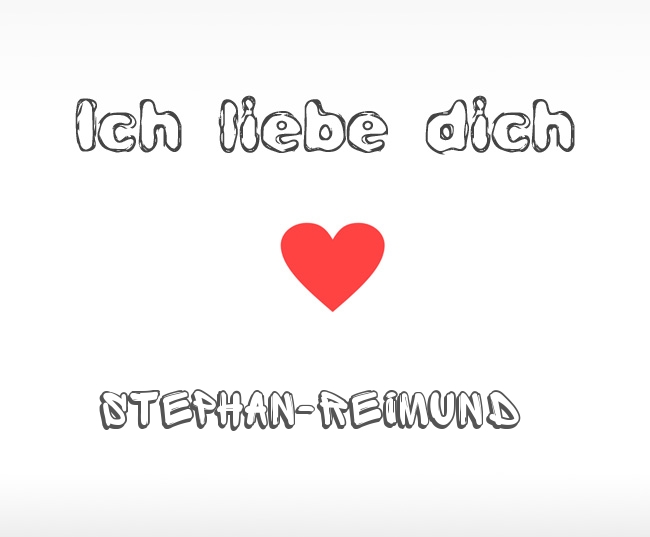 Ich liebe dich Stephan-Reimund