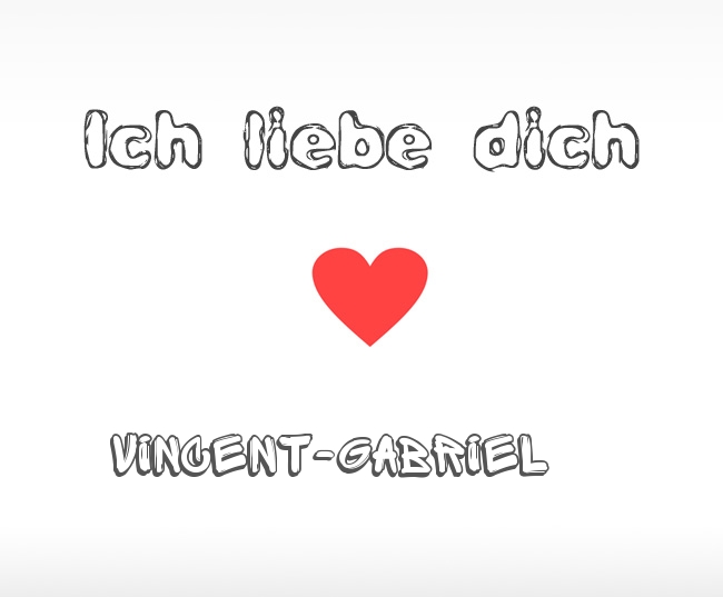 Ich liebe dich Vincent-Gabriel