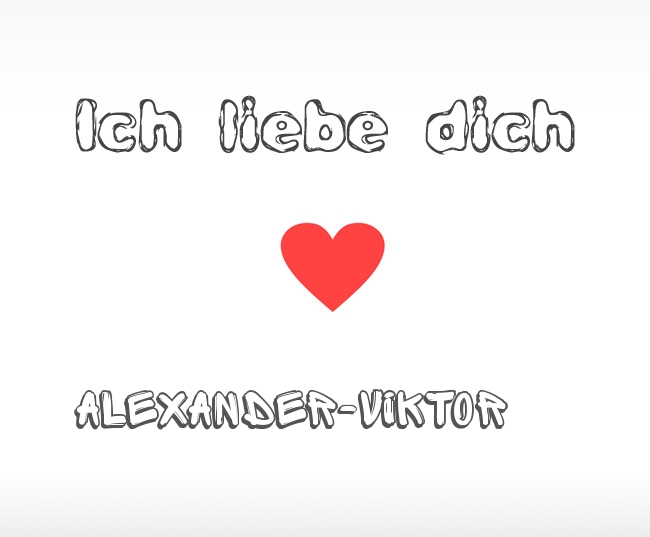 Ich liebe dich Alexander-Viktor