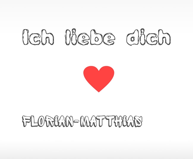 Ich liebe dich Florian-Matthias