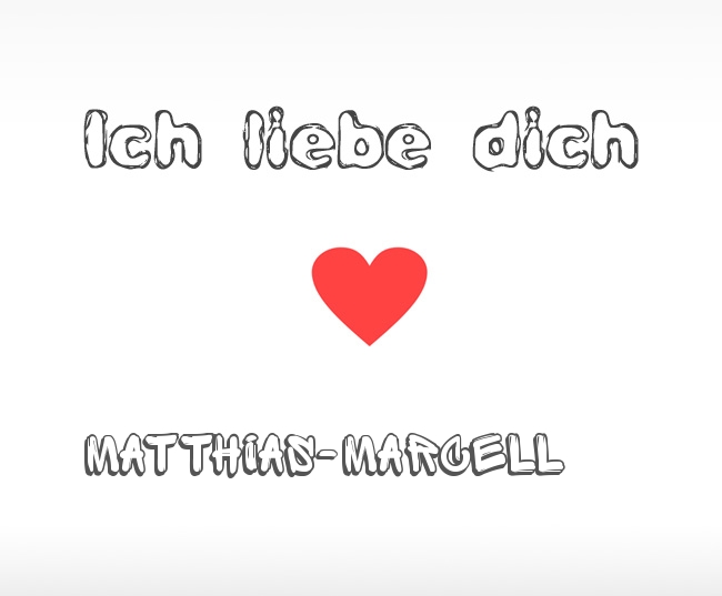 Ich liebe dich Matthias-Marcell