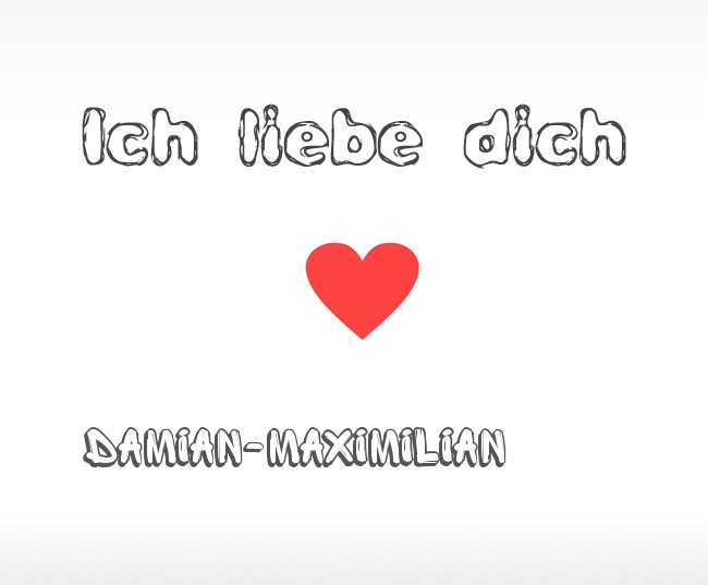 Ich liebe dich Damian-Maximilian