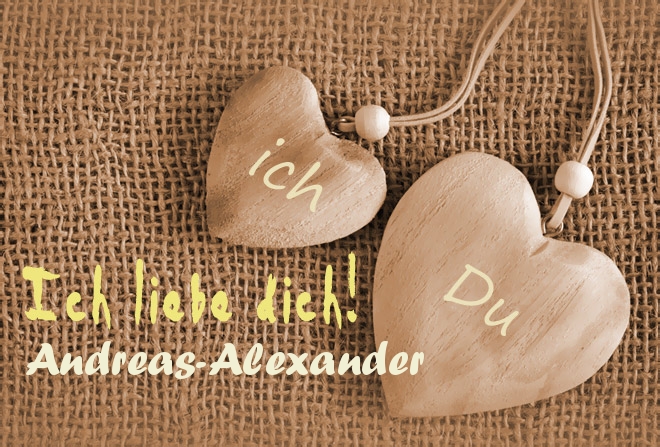 Ich Liebe Dich Andreas-Alexander, ich und Du