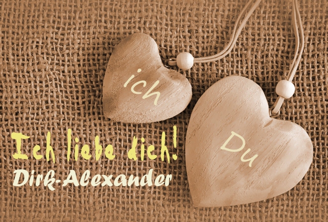 Ich Liebe Dich Dirk-Alexander, ich und Du