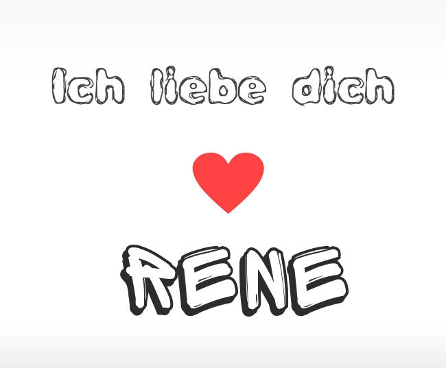 Ich liebe dich Rene Ich liebe dich Rene