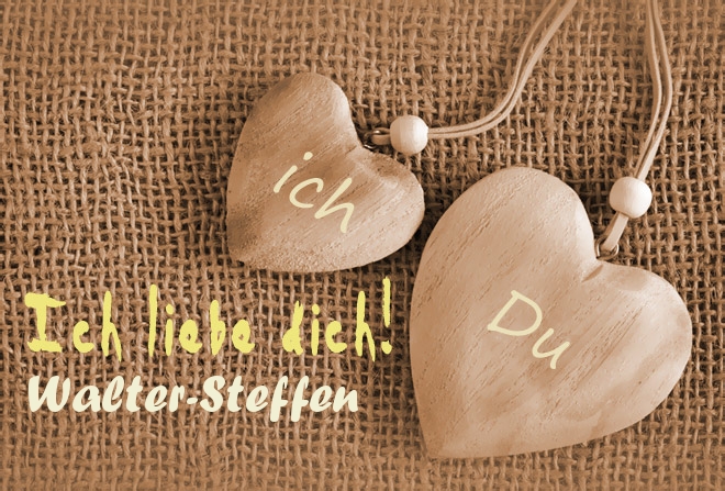 Ich Liebe Dich Walter-Steffen, ich und Du