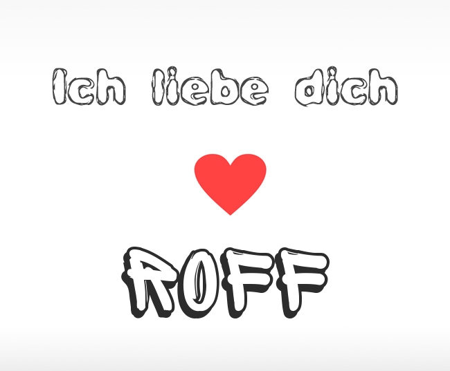 Ich liebe dich Roff