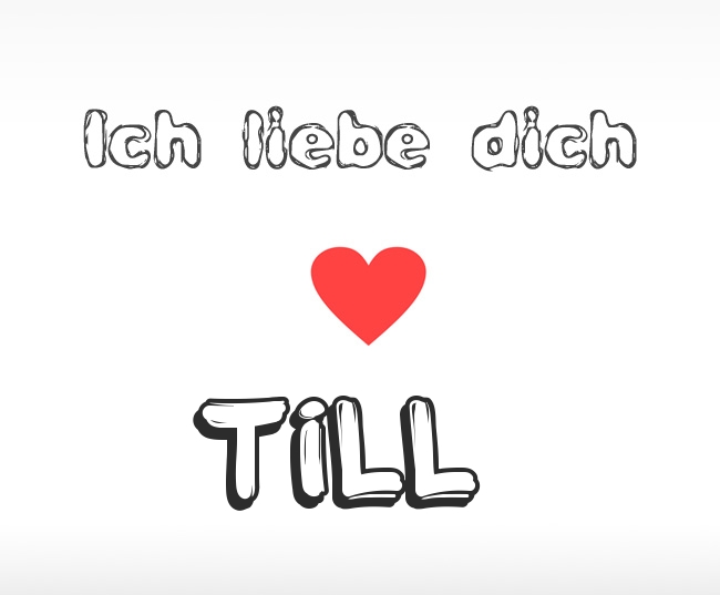 Ich liebe dich Till