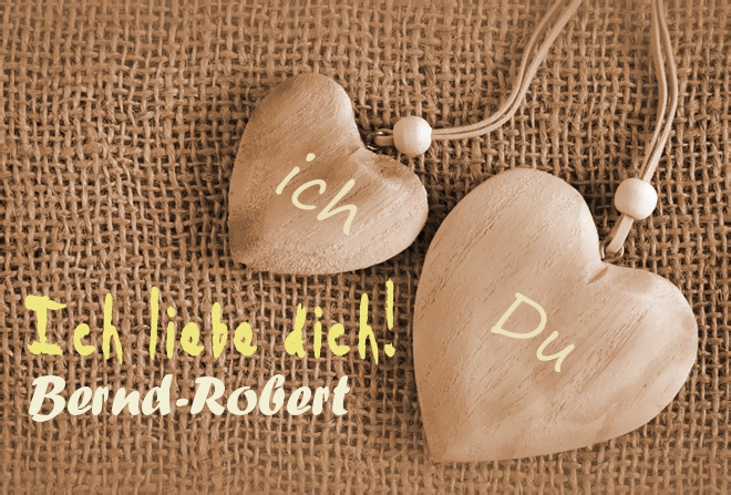 Ich Liebe Dich Bernd-Robert, ich und Du