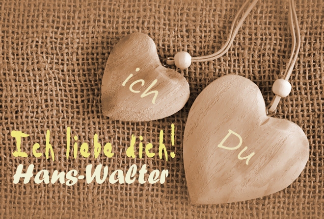 Ich Liebe Dich Hans-Walter, ich und Du