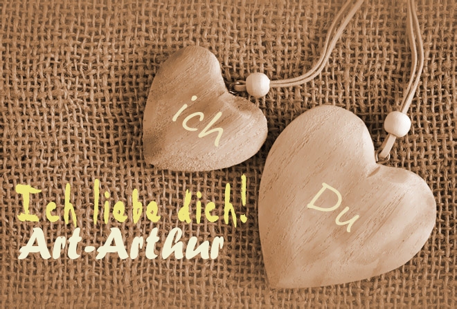 Ich Liebe Dich Art-Arthur, ich und Du