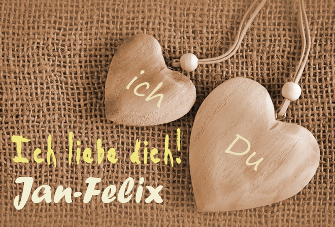 Ich Liebe Dich Jan-Felix, ich und Du