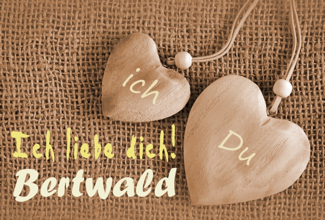 Ich Liebe Dich Bertwald, ich und Du
