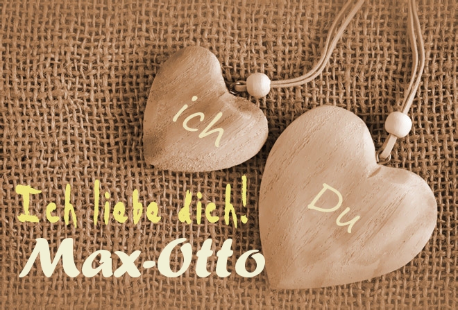 Ich Liebe Dich Max-Otto, ich und Du