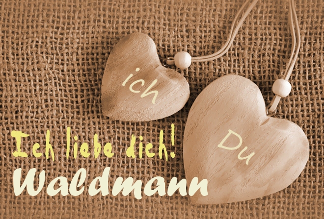 Ich Liebe Dich Waldmann, ich und Du