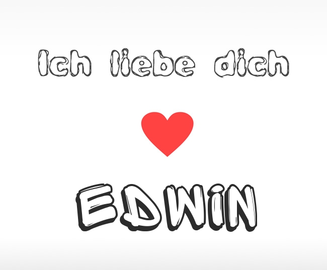 Ich liebe dich Edwin
