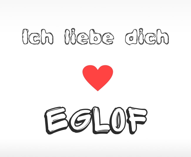 Ich liebe dich Eglof