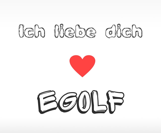 Ich liebe dich Egolf