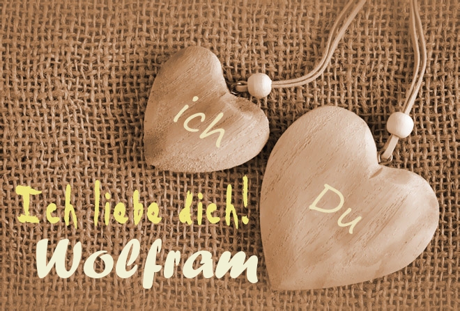 Ich Liebe Dich Wolfram, ich und Du