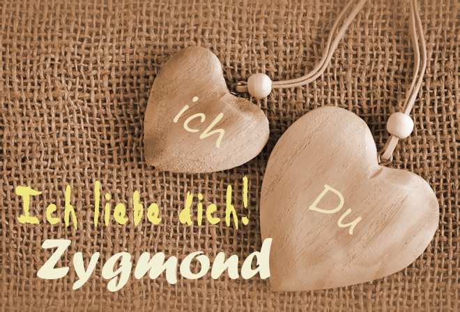 Ich Liebe Dich Zygmond, ich und Du