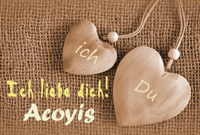 Ich Liebe Dich Acoyis, ich und Du