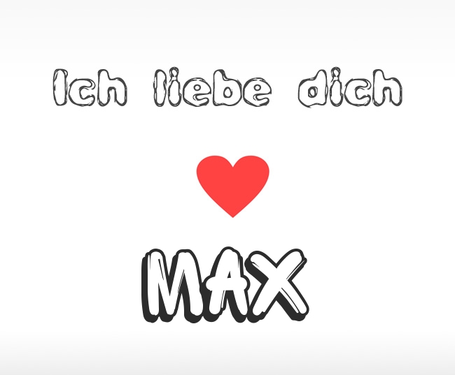 Ich liebe dich Max
