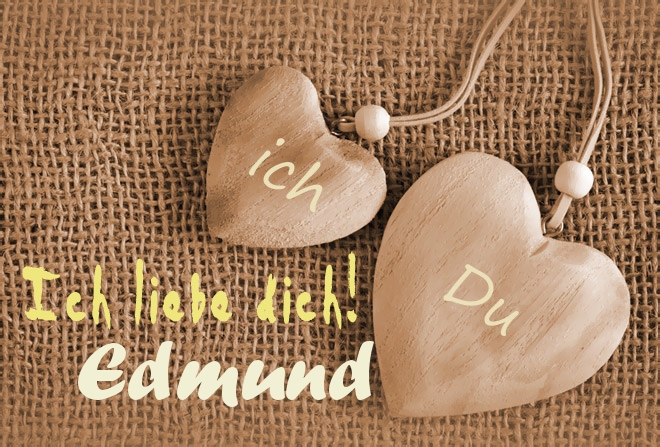 Ich Liebe Dich Edmund, ich und Du