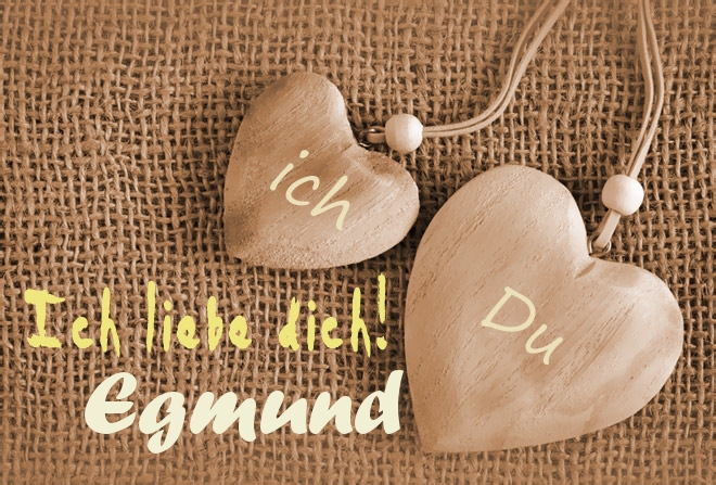 Ich Liebe Dich Egmund, ich und Du