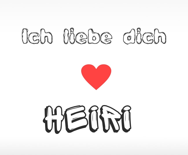 Ich liebe dich Heiri